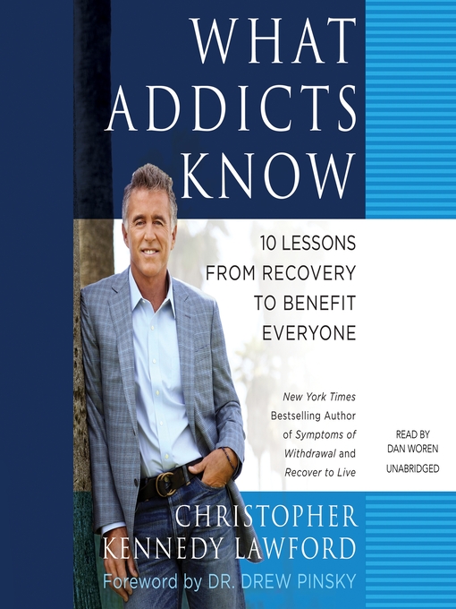 Title details for What Addicts Know by Christopher Kennedy Lawford - Wait list